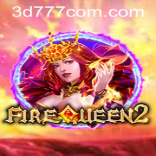 FireQueen2: Exploring the World of 3D Slots at 3d777.COM